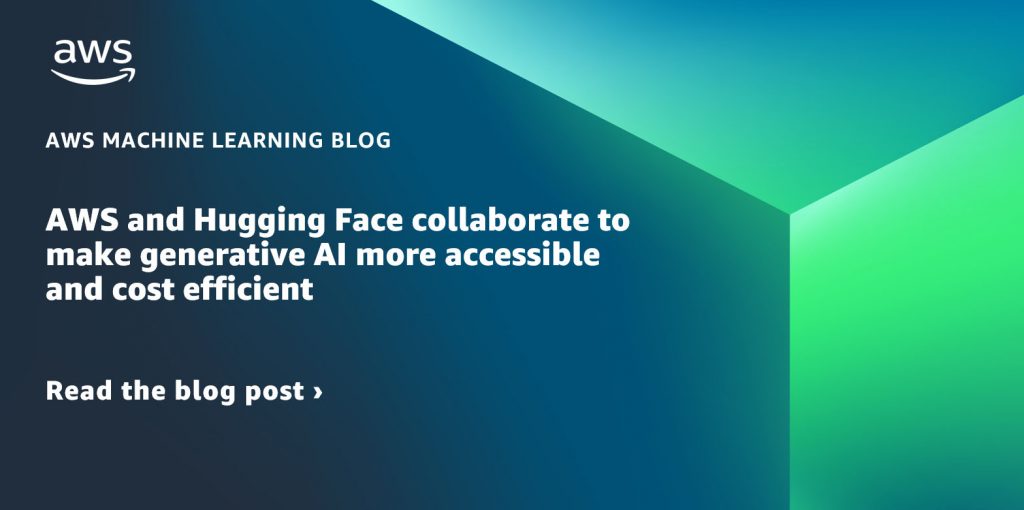 aws and hugging face collaborate to make generative ai more accessible and cost efficient1728540004